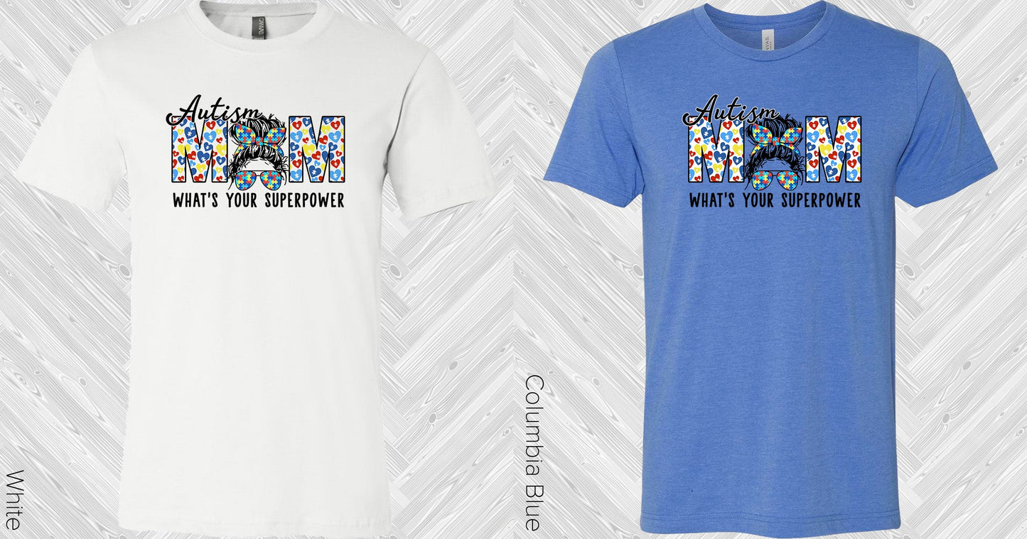 Autism Mom Whats Your Superpower Graphic Tee Graphic Tee