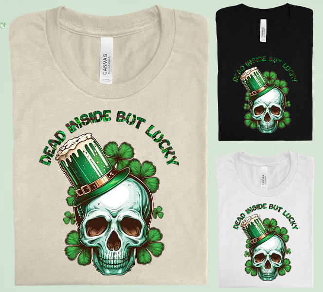 Dead Inside But Lucky Graphic Tee Graphic Tee