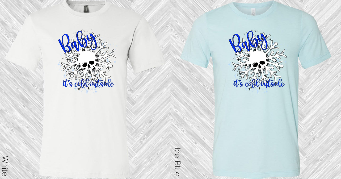 Baby Its Cold Outside Graphic Tee Graphic Tee