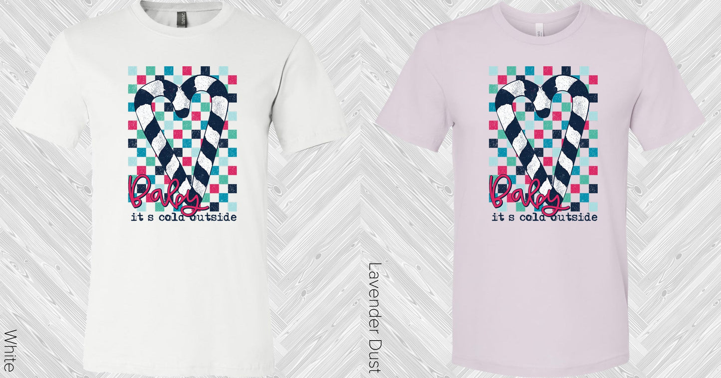 Baby Its Cold Outside Graphic Tee Graphic Tee