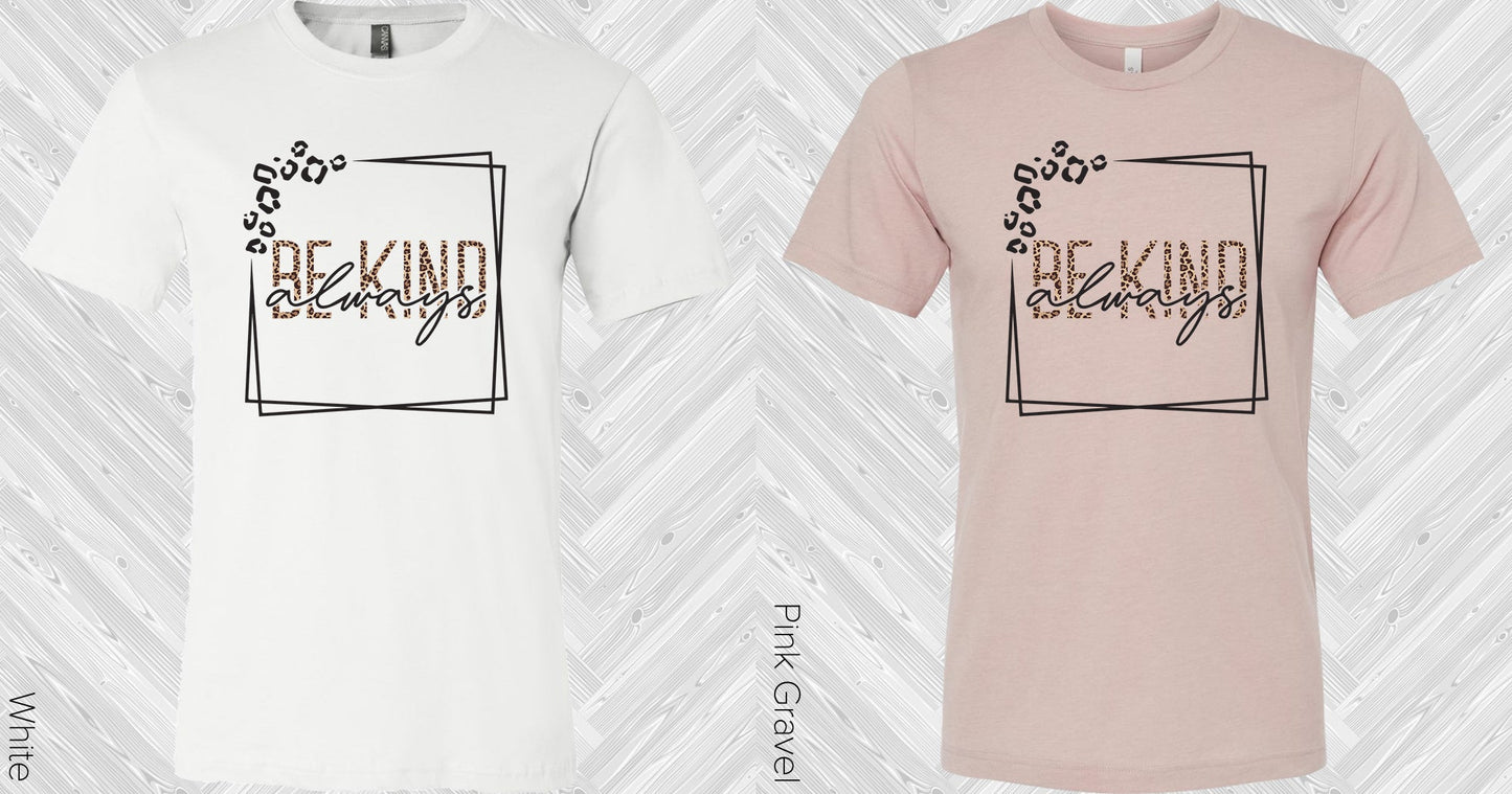 Be Kind Always Graphic Tee Graphic Tee