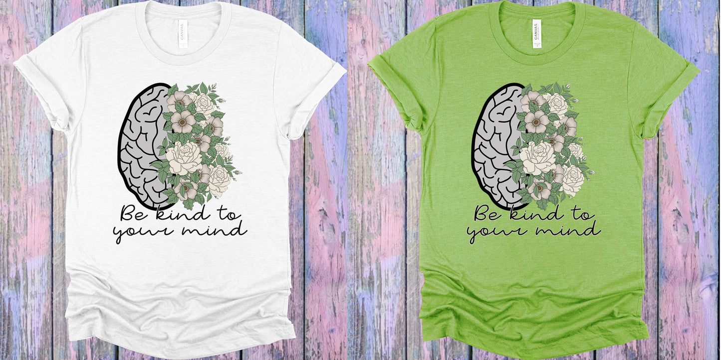 Be Kind To Your Mind Graphic Tee Graphic Tee