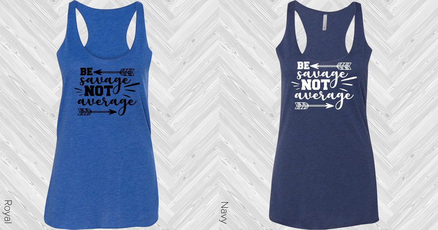 Be Savage Not Average Graphic Tee Graphic Tee