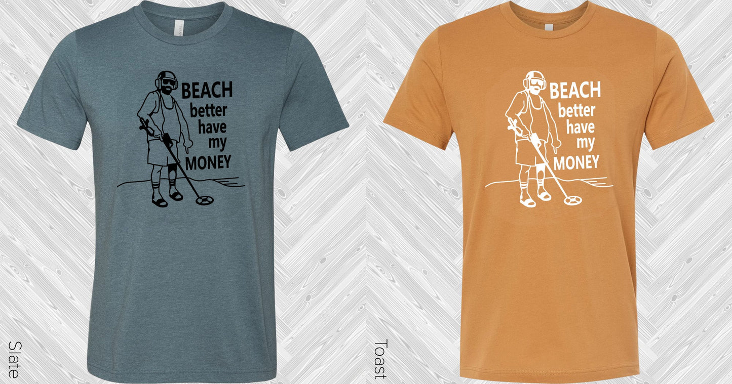 Beach Better Have My Money Graphic Tee Graphic Tee