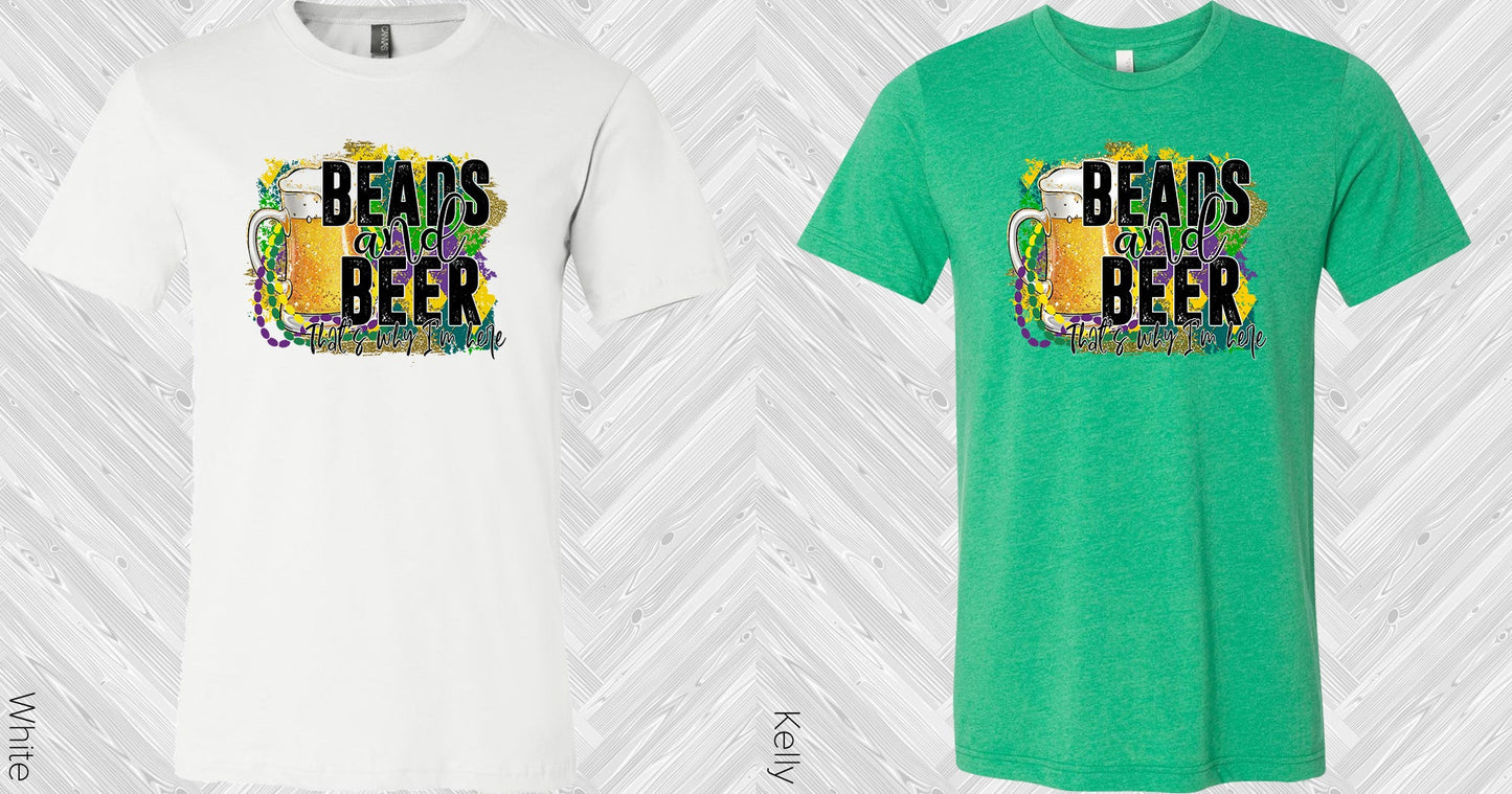 Beads & Beer Thats Why Im Here Graphic Tee Graphic Tee