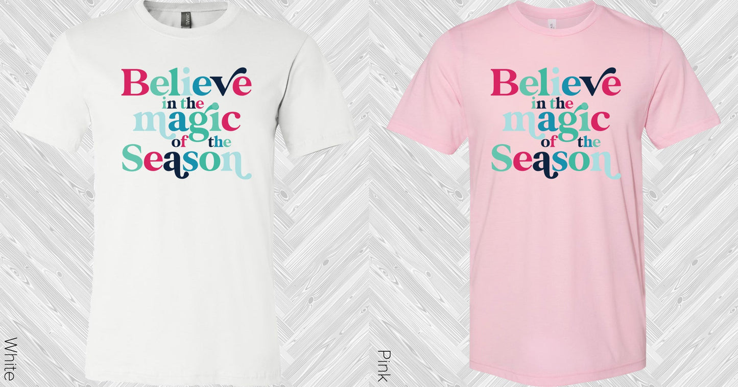 Believe In The Magic Of Season Graphic Tee Graphic Tee