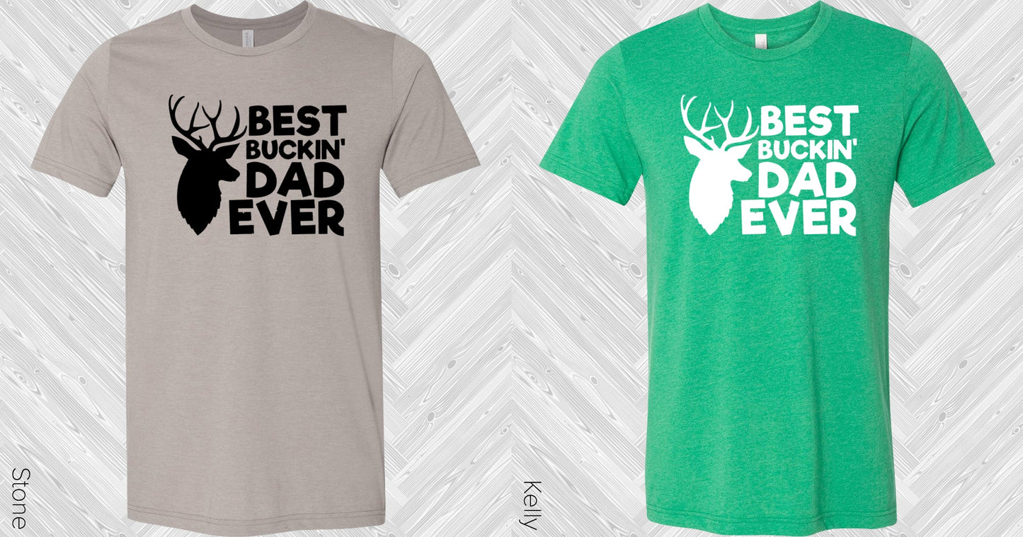 Best Buckin Dad Ever Graphic Tee Graphic Tee