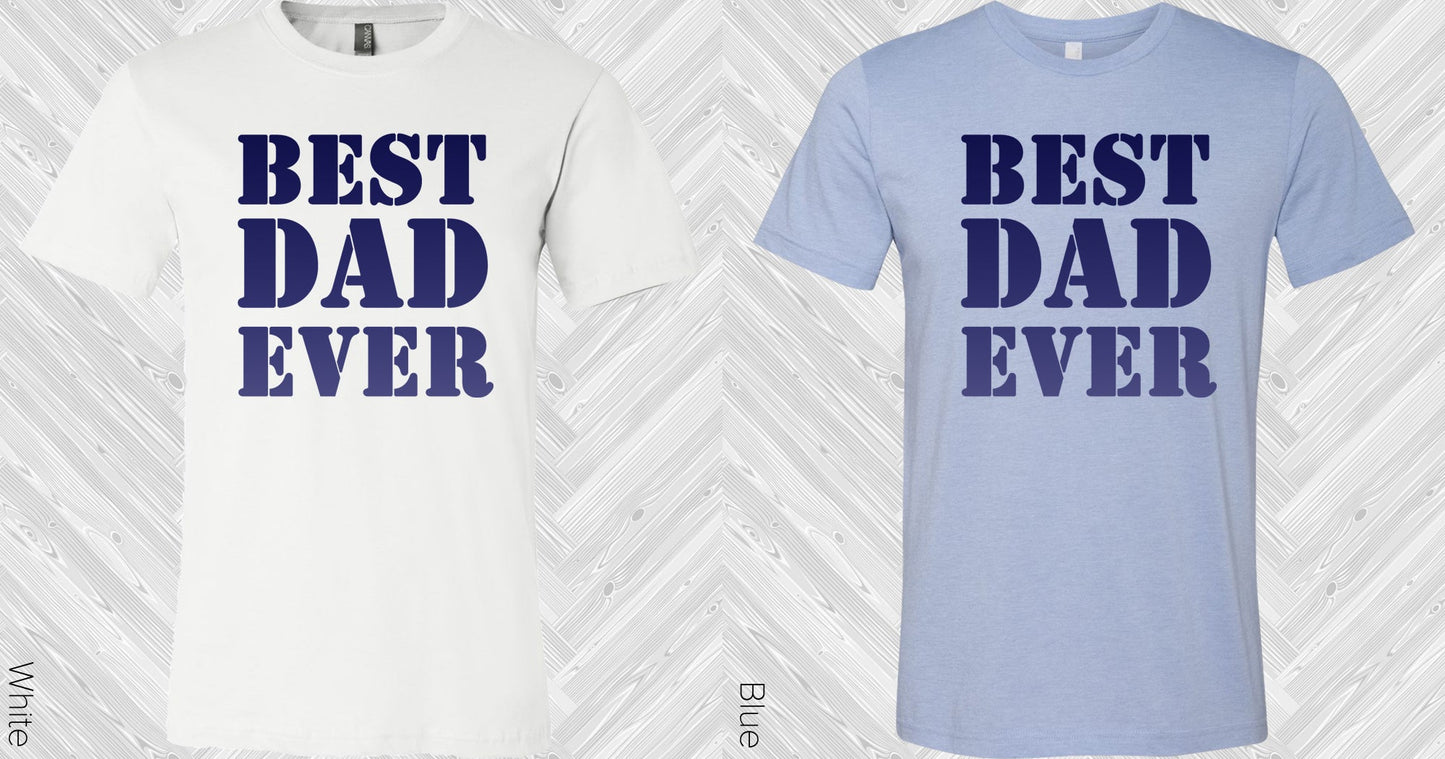 Best Dad Ever Graphic Tee Graphic Tee