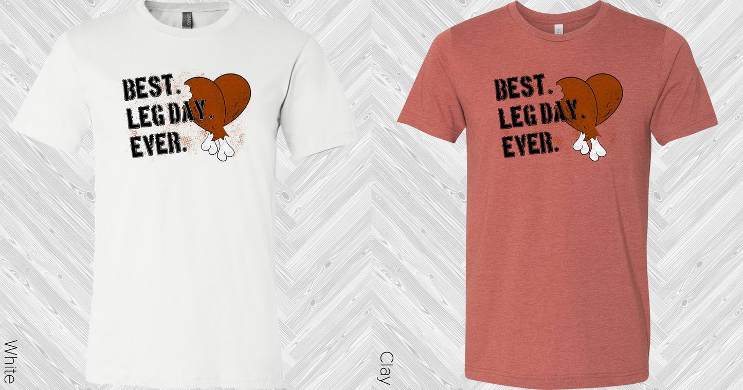 Best Leg Day Ever Graphic Tee Graphic Tee