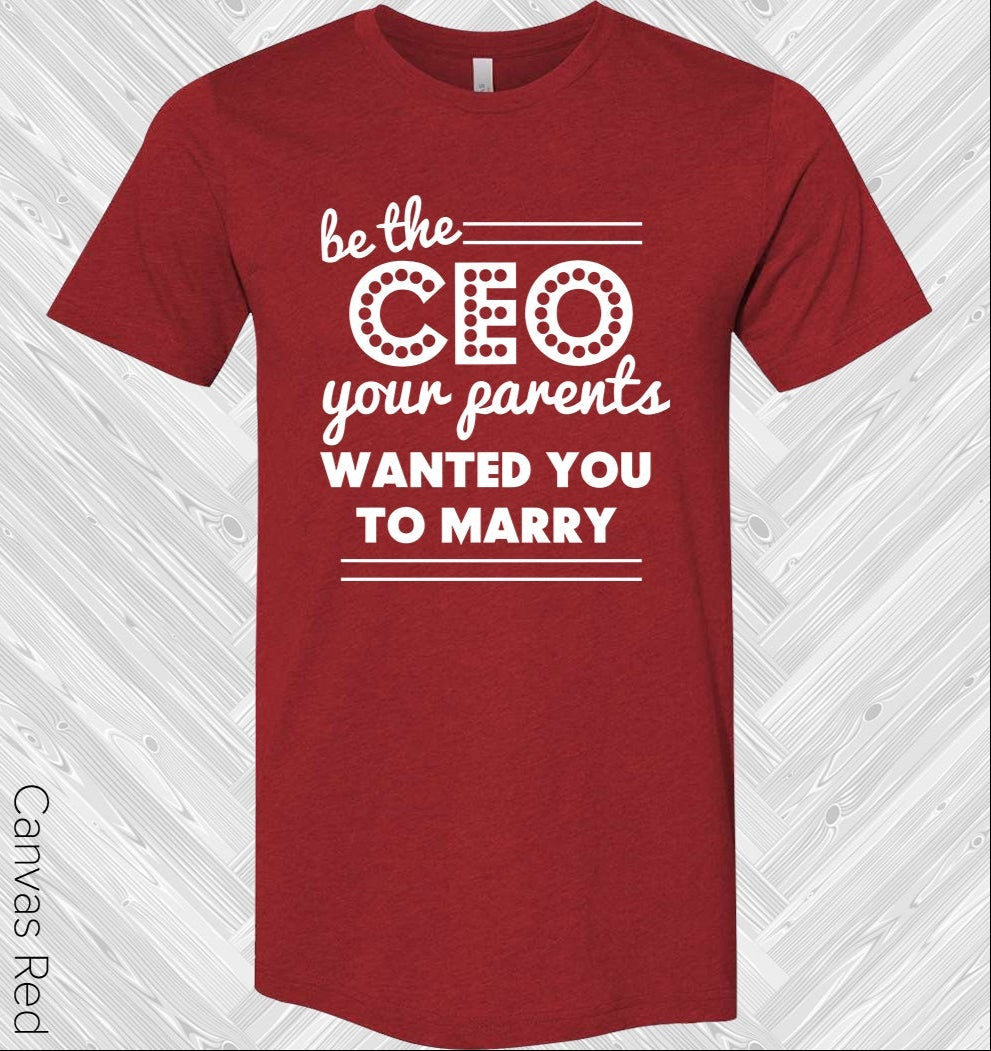 Be The Ceo Your Parents Wanted You To Marry Graphic Tee Graphic Tee