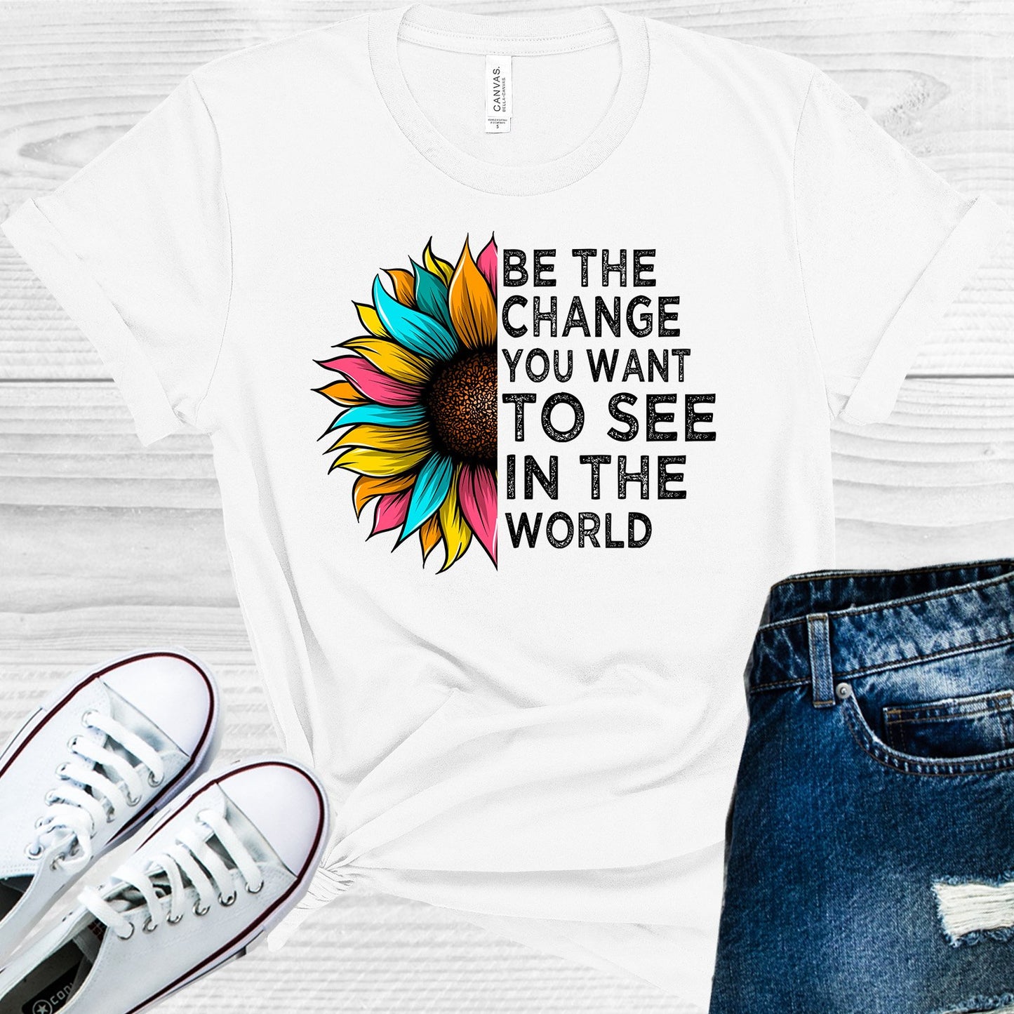 Be The Change You Want To See In World Graphic Tee Graphic Tee