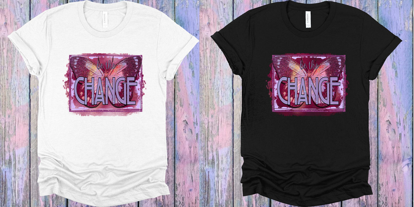 Be The Change Graphic Tee Graphic Tee