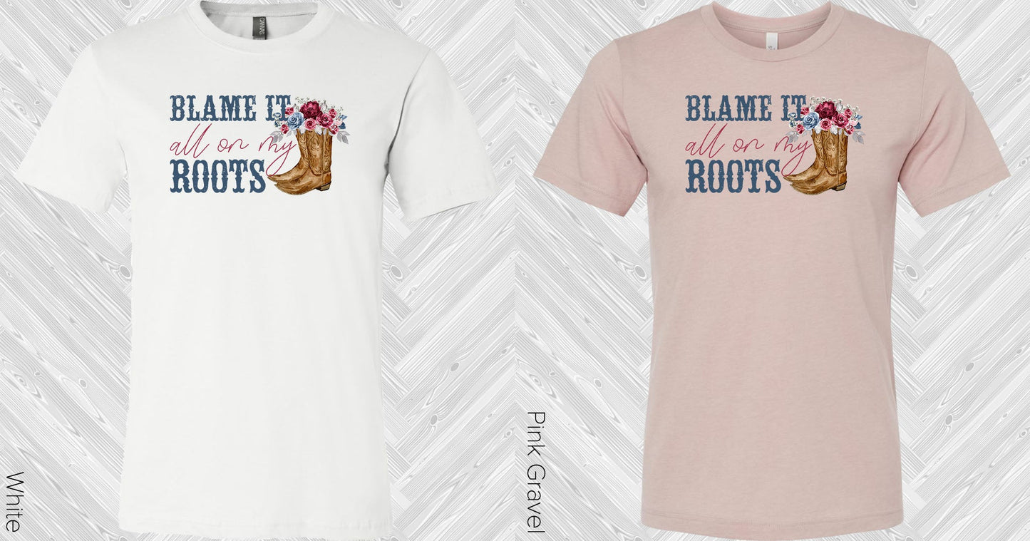 Blame It All On My Roots Graphic Tee Graphic Tee