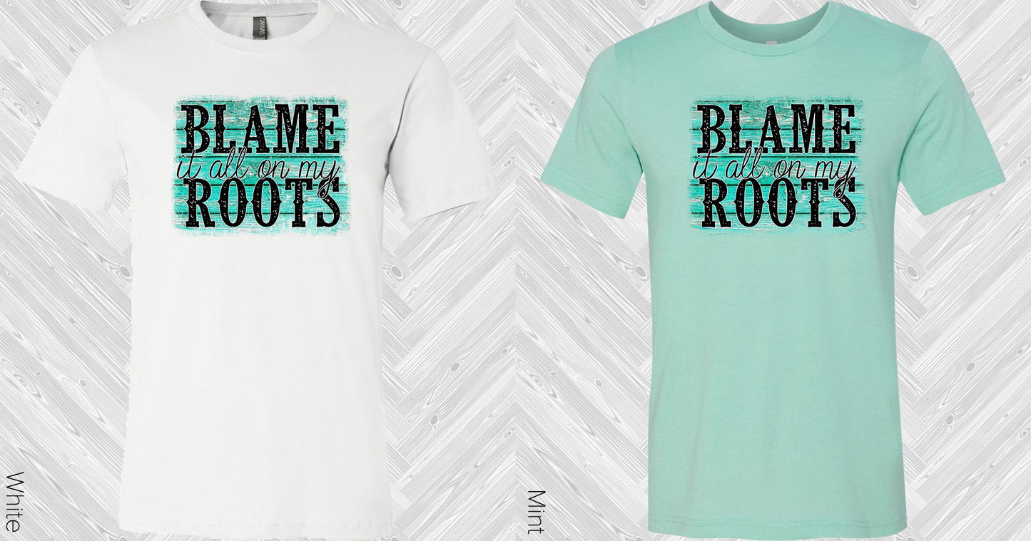 Blame It All On My Roots Graphic Tee Graphic Tee