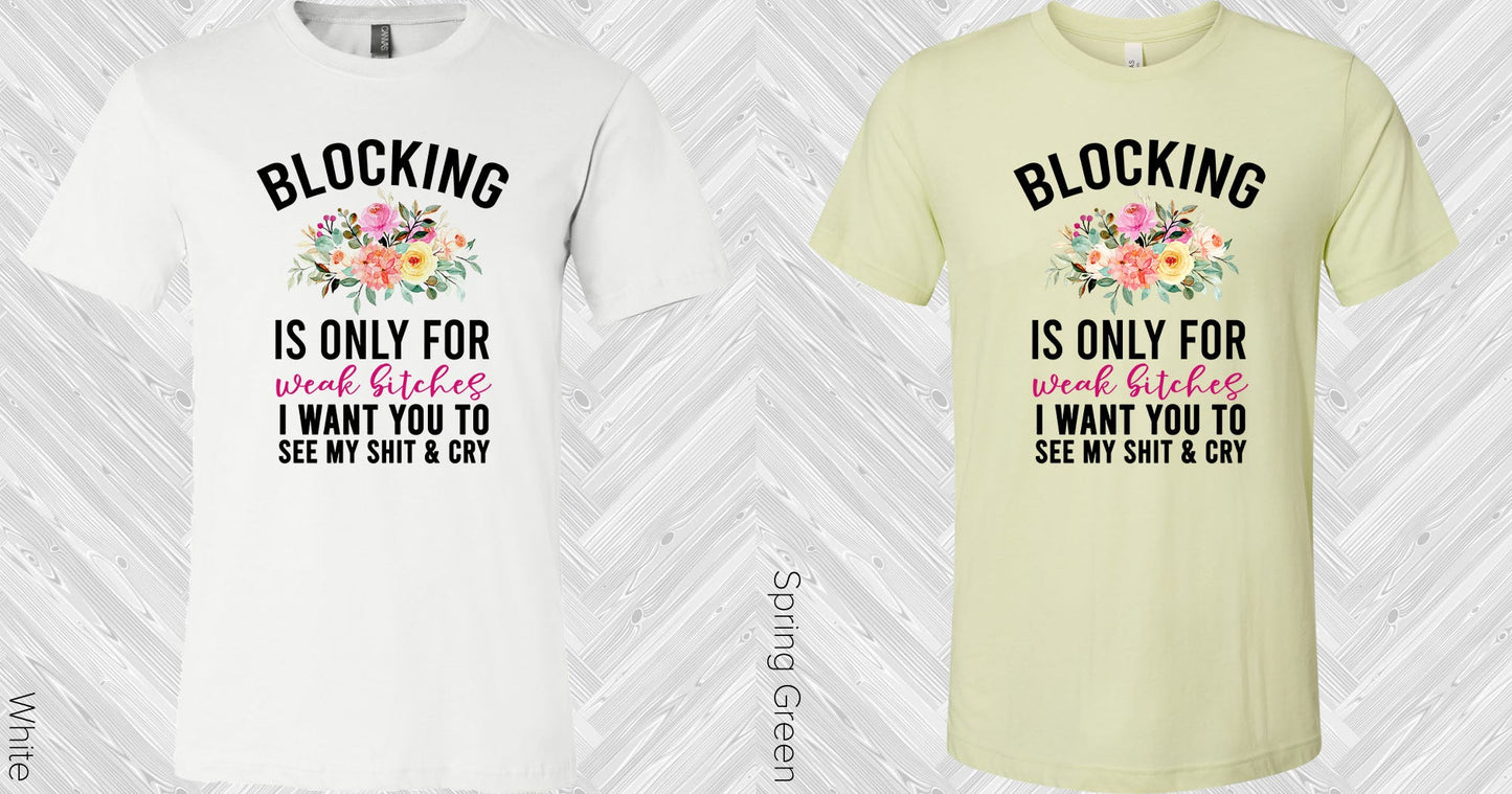 Blocking Is Only For Weak Bi***es Graphic Tee Graphic Tee