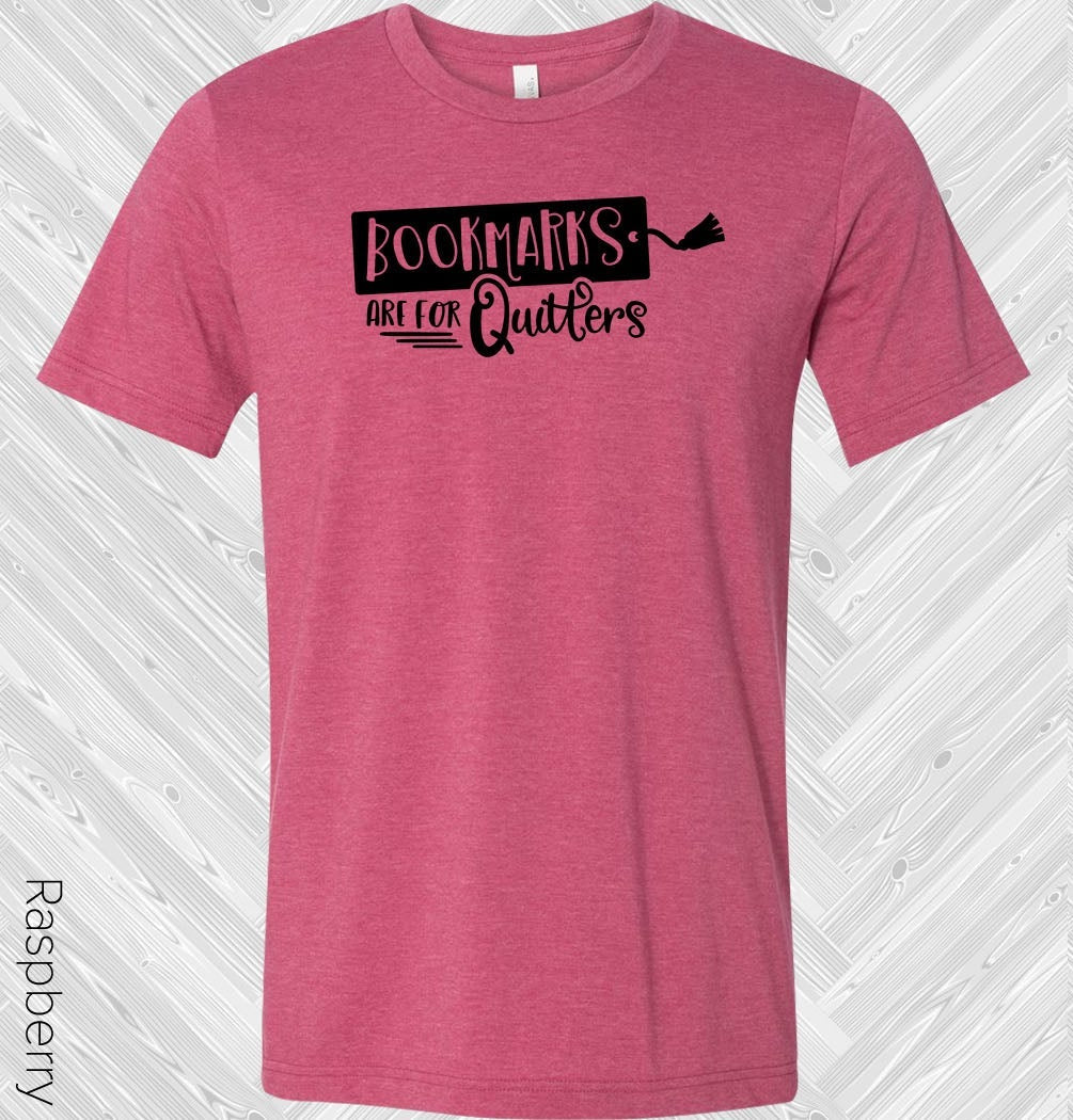 Bookmarks Are For Quitters Graphic Tee Graphic Tee