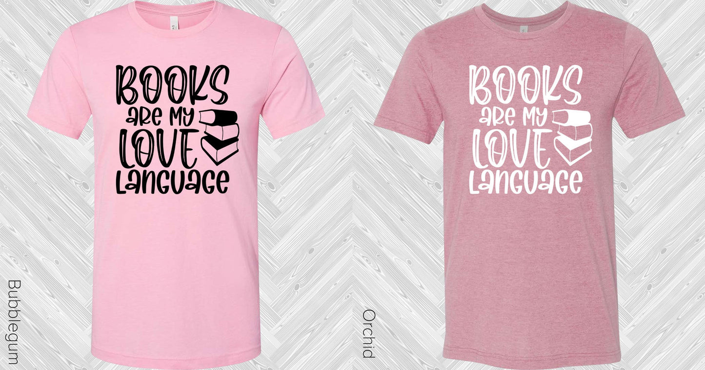Books Are My Love Language Graphic Tee Graphic Tee