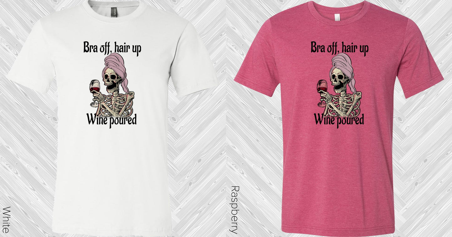 Bra Off Hair Up Wine Poured Graphic Tee Graphic Tee