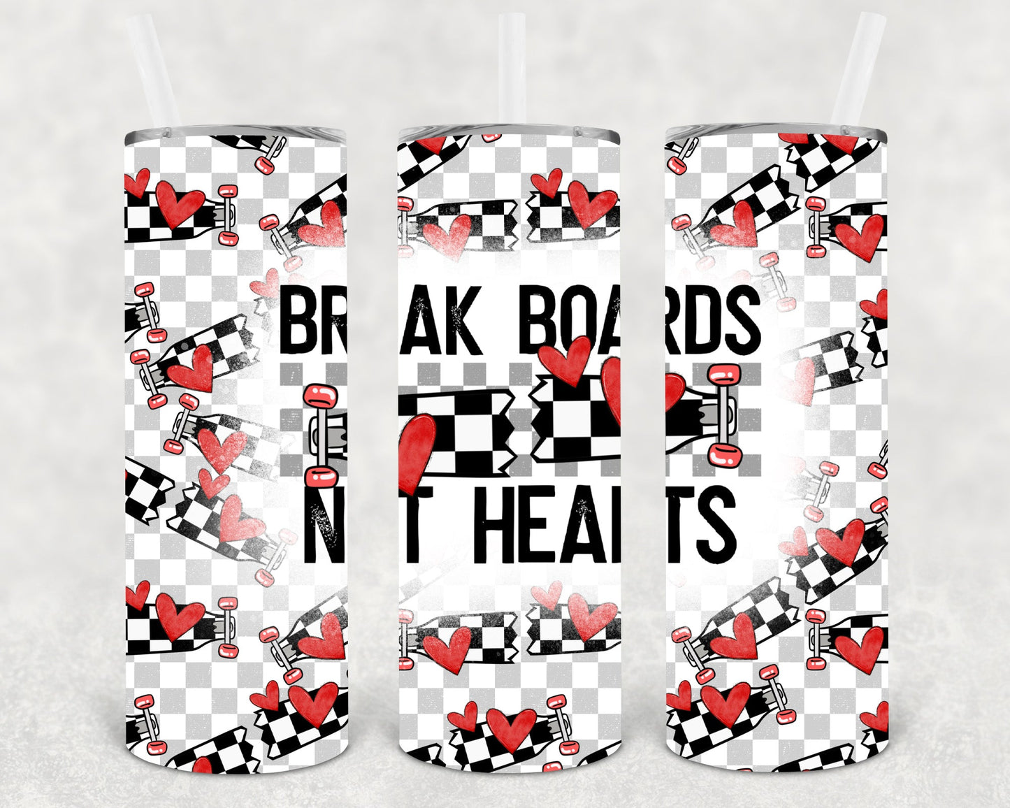 Break Boards Not Hearts 20 Oz Skinny Tumbler