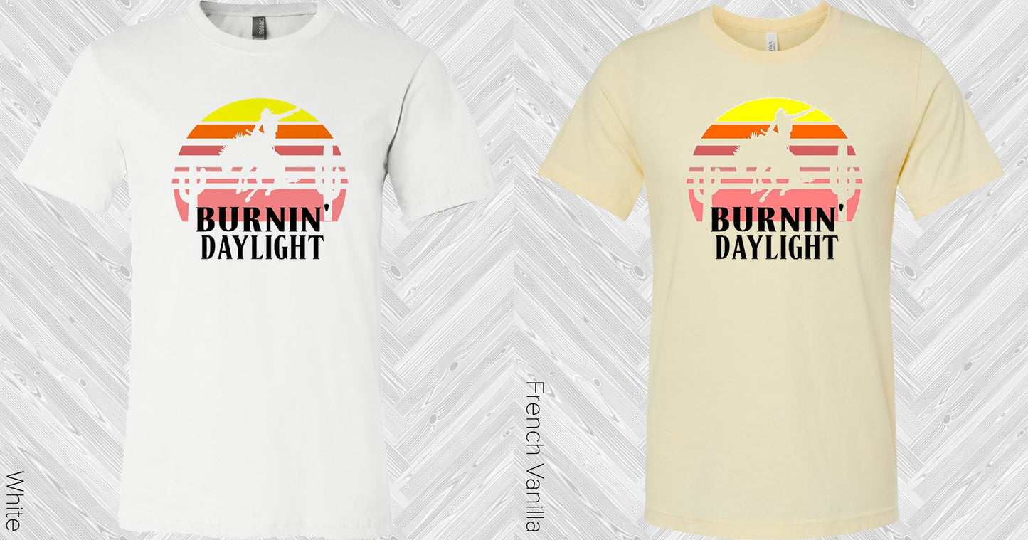 Burnin Daylight Graphic Tee Graphic Tee