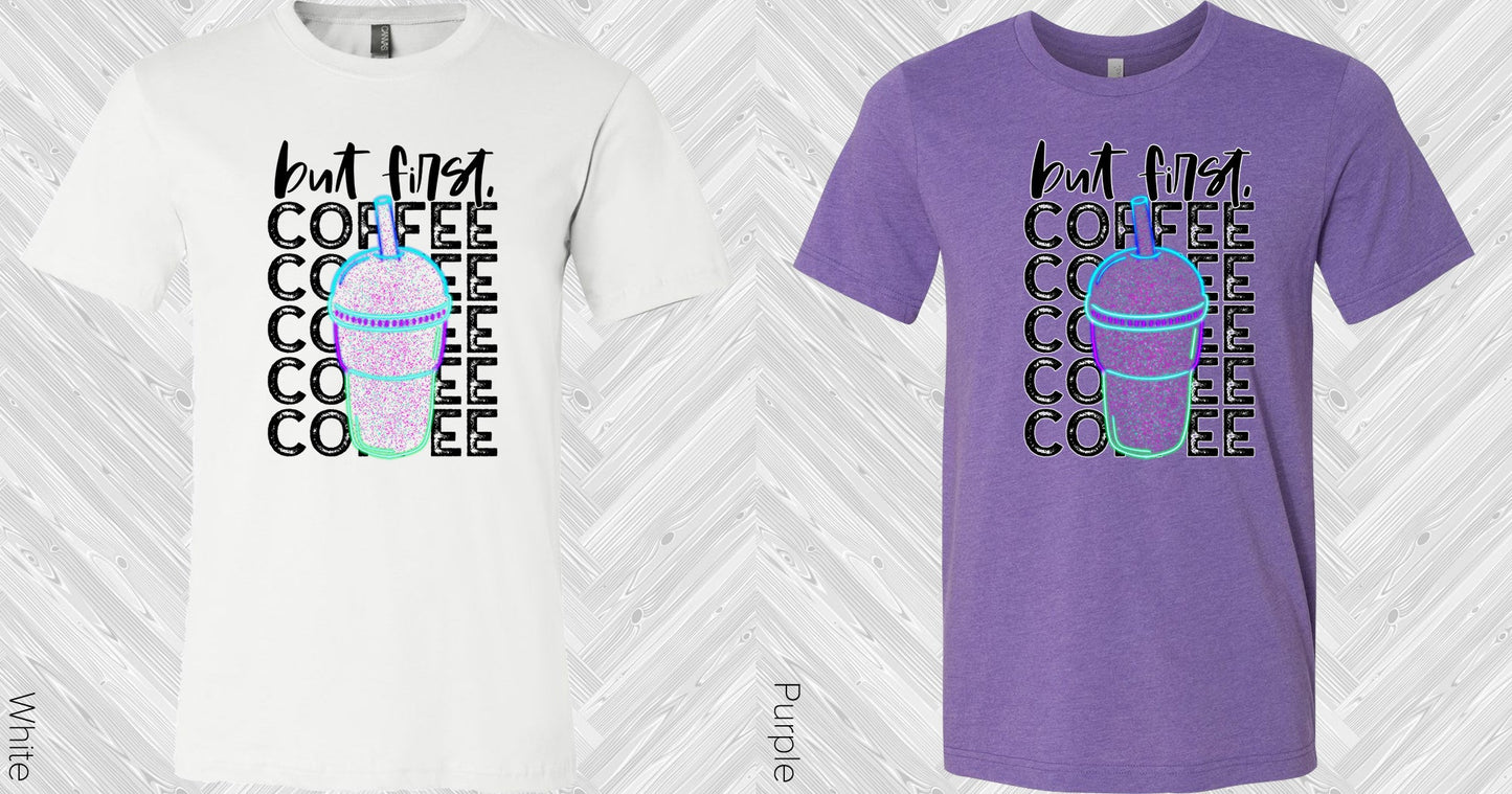 But First Coffee Graphic Tee Graphic Tee