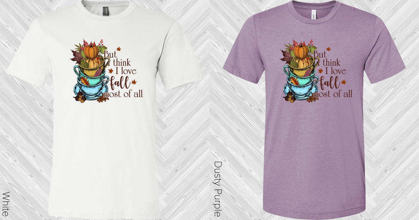 But I Think Love Fall Most Of All Graphic Tee Graphic Tee