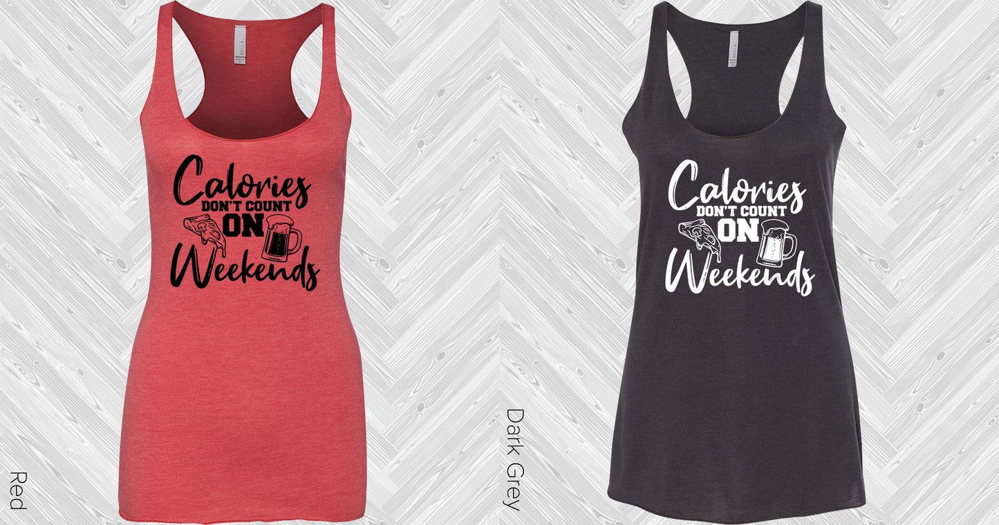 Calories Dont Count On Weekends Graphic Tee Graphic Tee