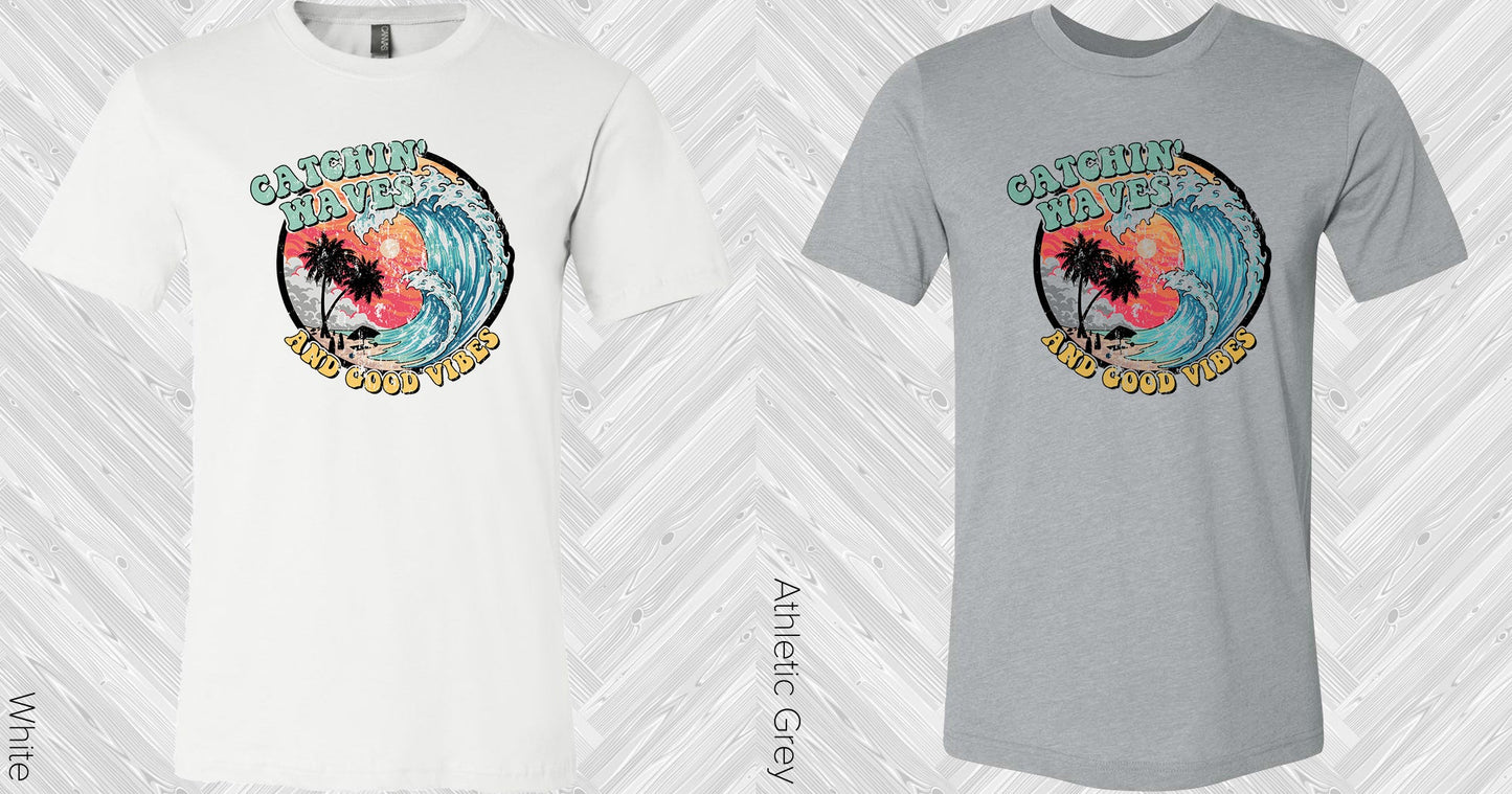 Catchin Waves And Good Vibes Graphic Tee Graphic Tee