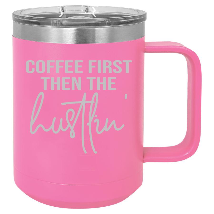 Coffee First Then The Hustlin 15 Oz Polar Camel Mug With Sliding Lid