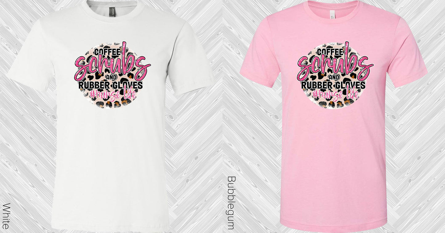 Coffee Scrubs And Rubber Gloves #nurselife Graphic Tee Graphic Tee
