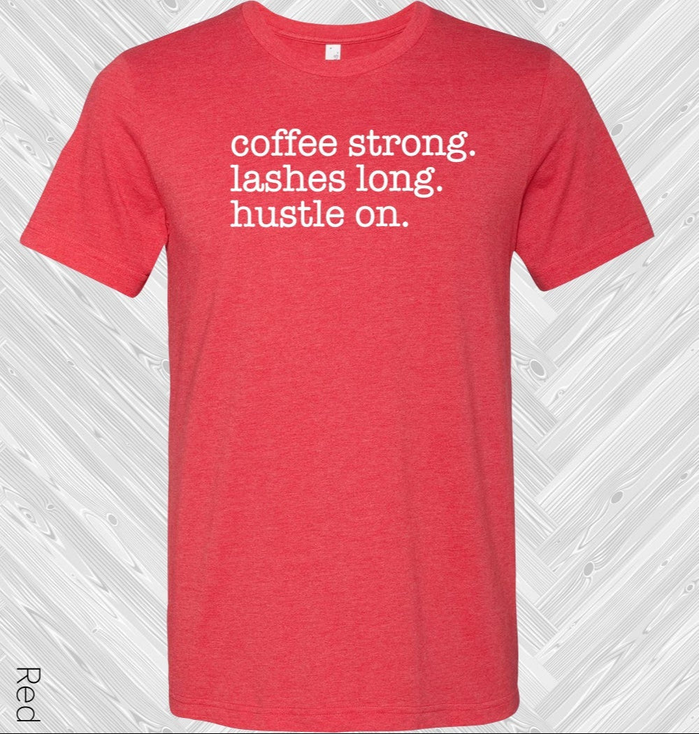 Coffee Strong Lashes Hustle On Graphic Tee Graphic Tee