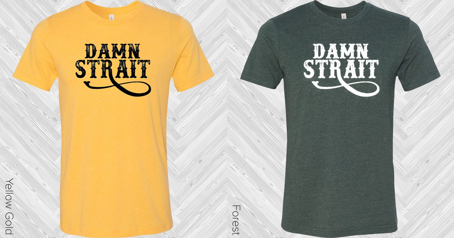 Damn Strait Graphic Tee Graphic Tee