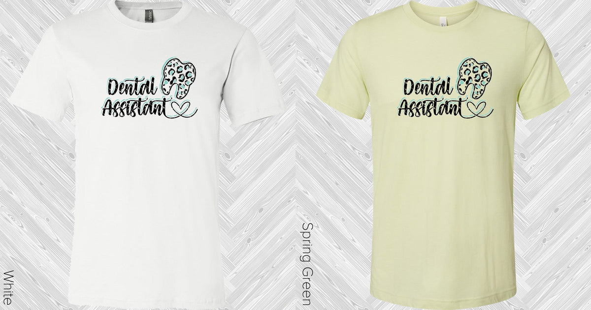 Dental Assistant Graphic Tee Graphic Tee