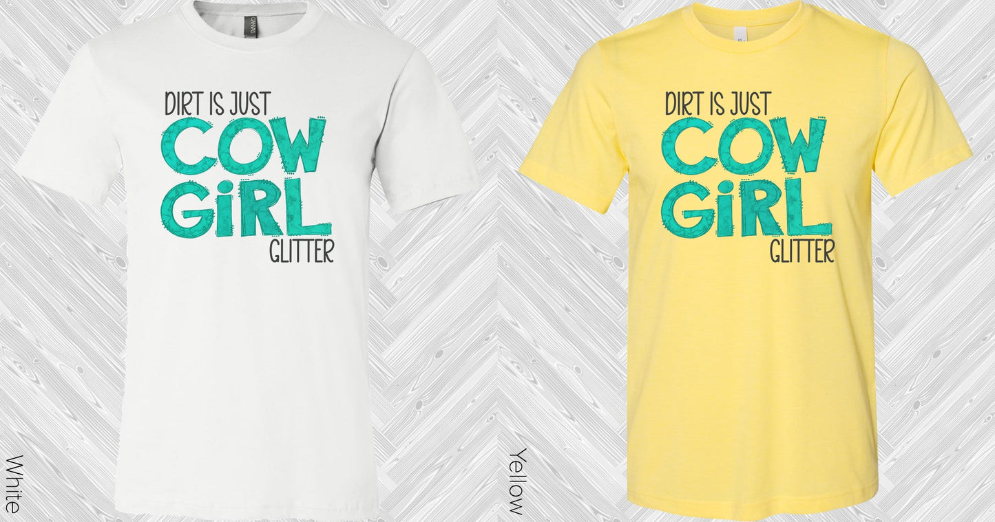 Dirt Is Just Cow Girl Glitter Graphic Tee Graphic Tee