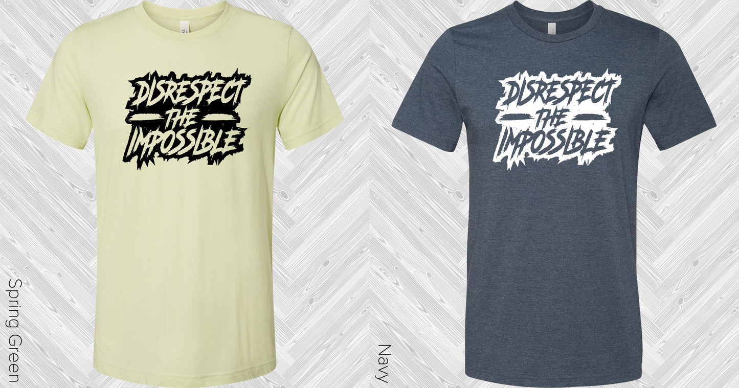 Disrespect The Impossible Graphic Tee Graphic Tee