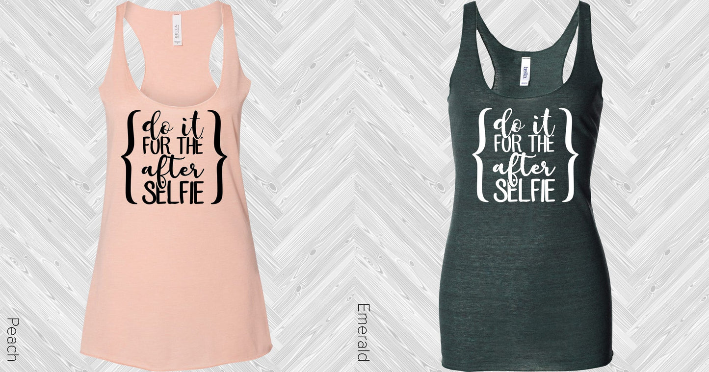 Do It For The After Selfie Graphic Tee Graphic Tee