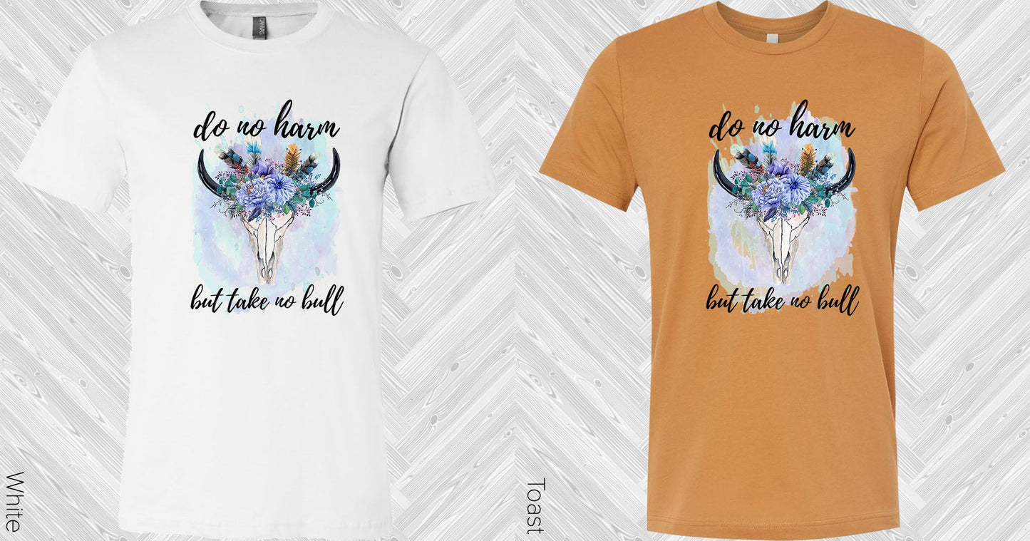 Do No Harm But Take Bull Graphic Tee Graphic Tee