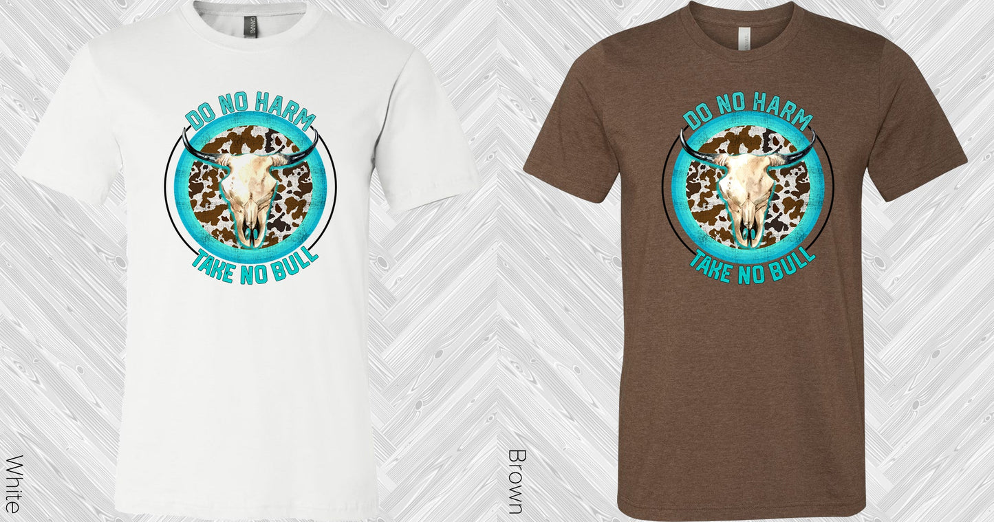 Do No Harm Take Bull Graphic Tee Graphic Tee
