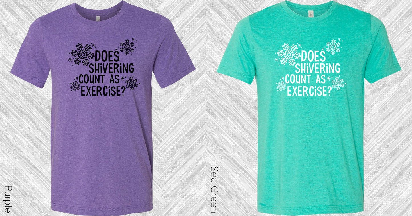 Does Shivering Count As Exercise Graphic Tee Graphic Tee