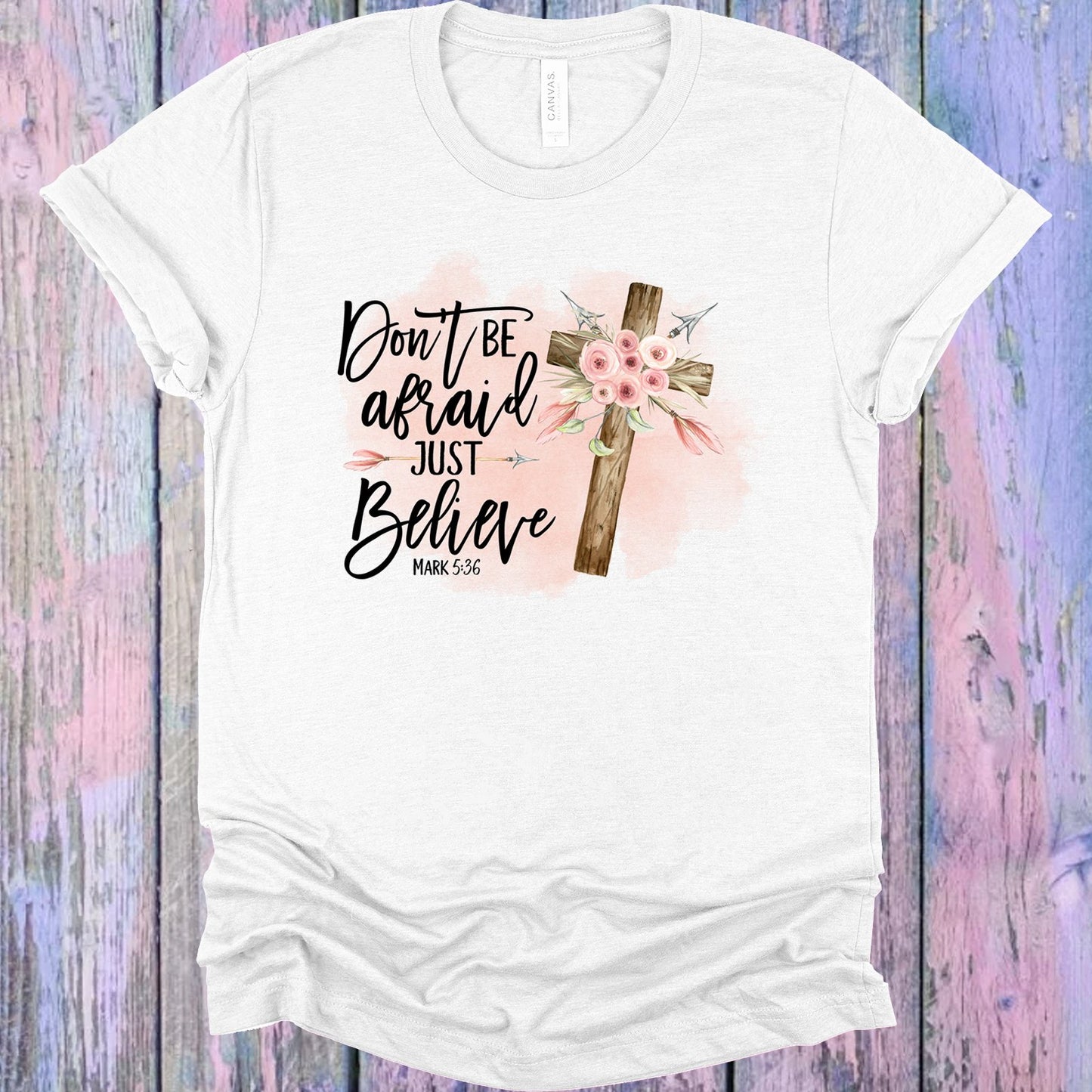 Dont Be Afraid Just Believe Graphic Tee Graphic Tee