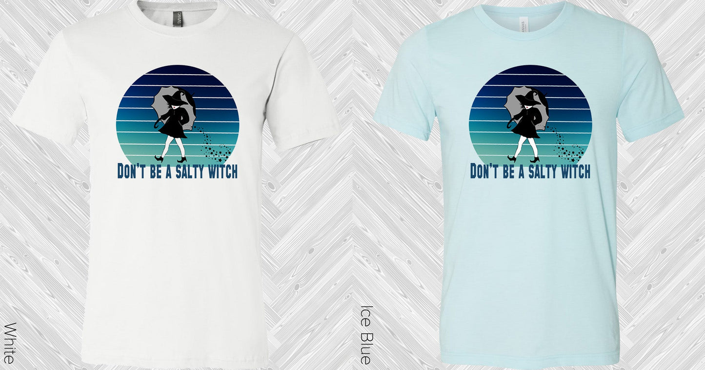 Dont Be A Salty Witch Graphic Tee Graphic Tee