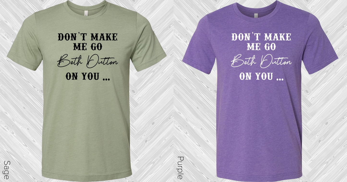 Yellowstone: Dont Make Me Go Beth Dutton On You Graphic Tee Graphic Tee