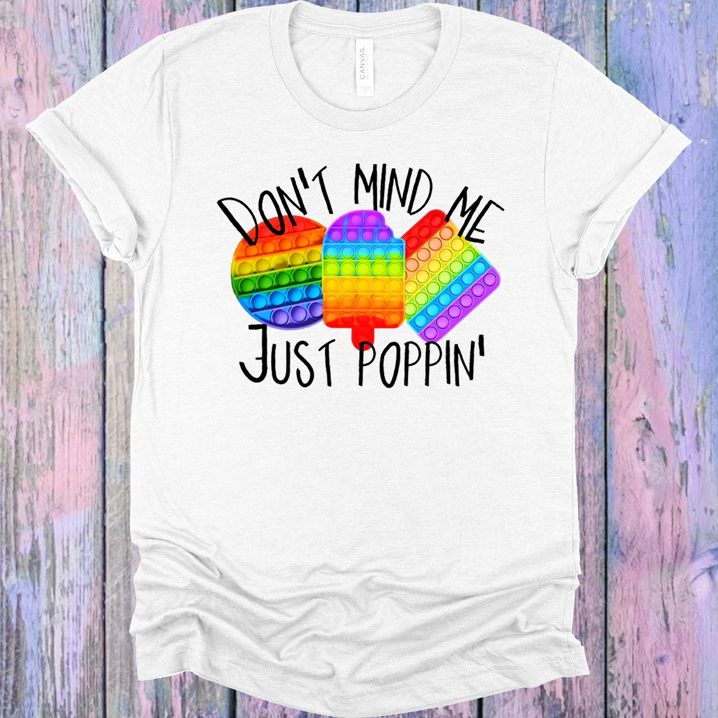 Dont Mind Me Just Poppin Graphic Tee Graphic Tee