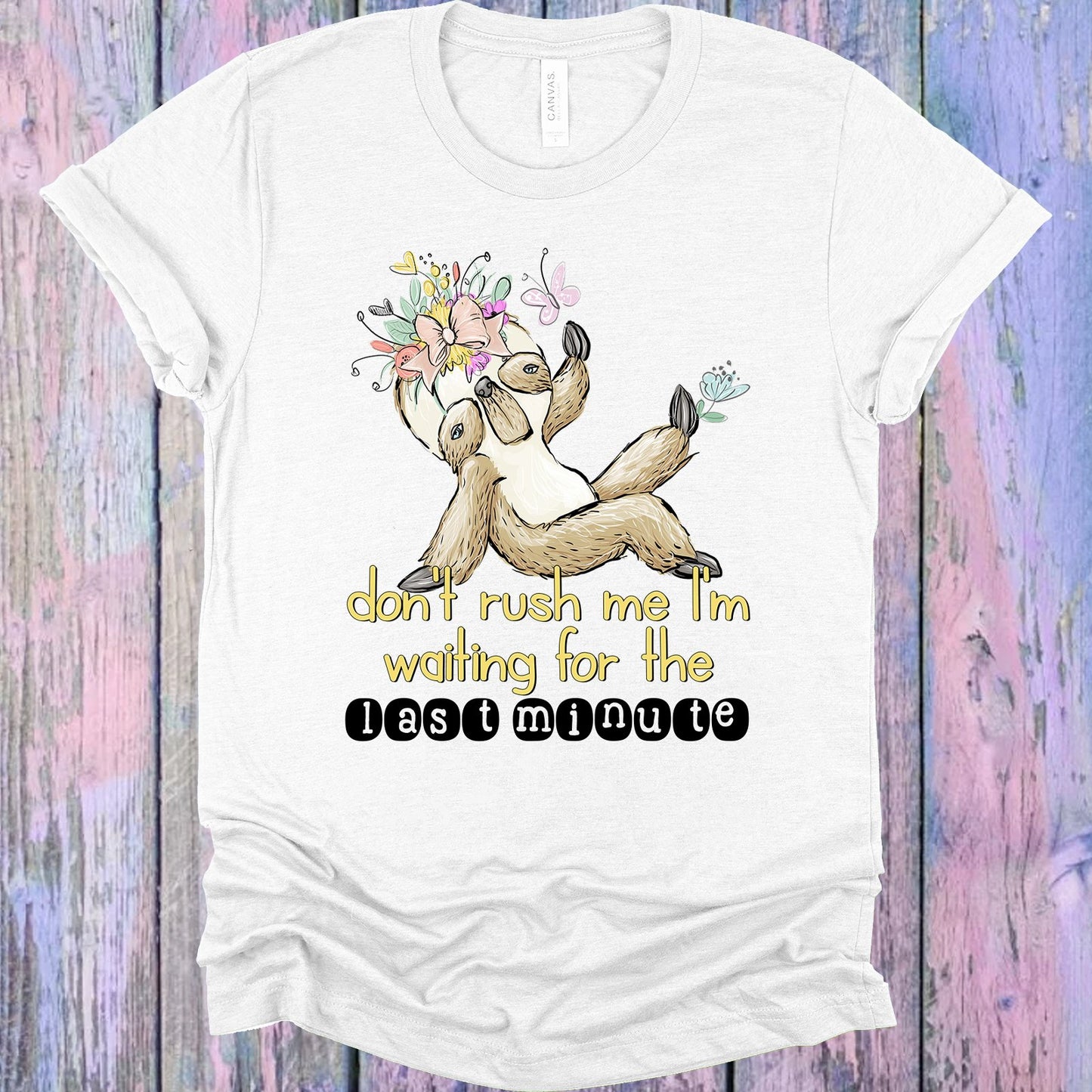 Dont Rush Me Im Waiting For The Last Minute Graphic Tee Graphic Tee