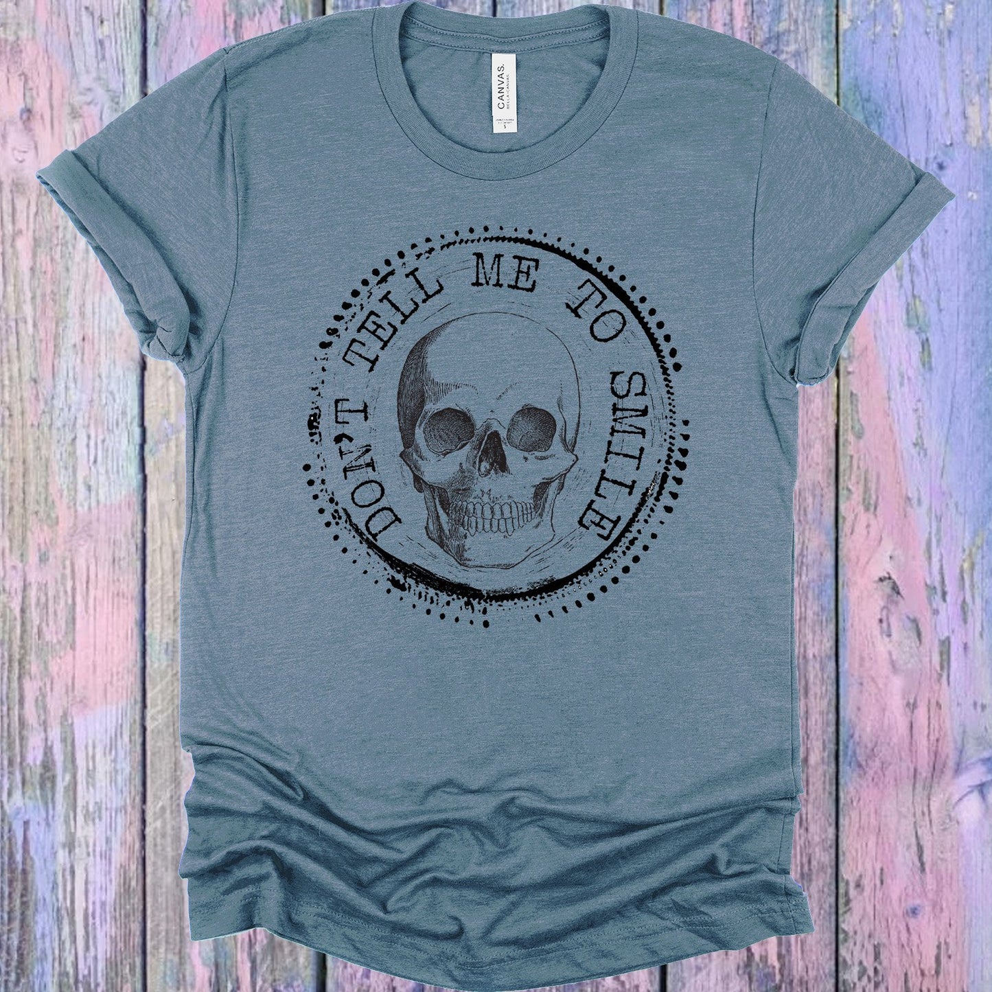 Dont Tell Me To Smile Graphic Tee Graphic Tee