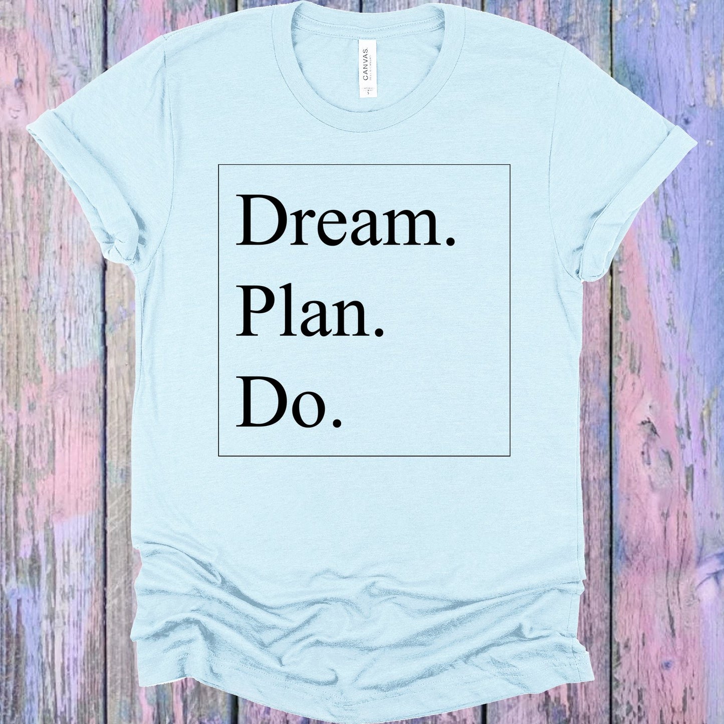Dream Plan Do Graphic Tee Graphic Tee