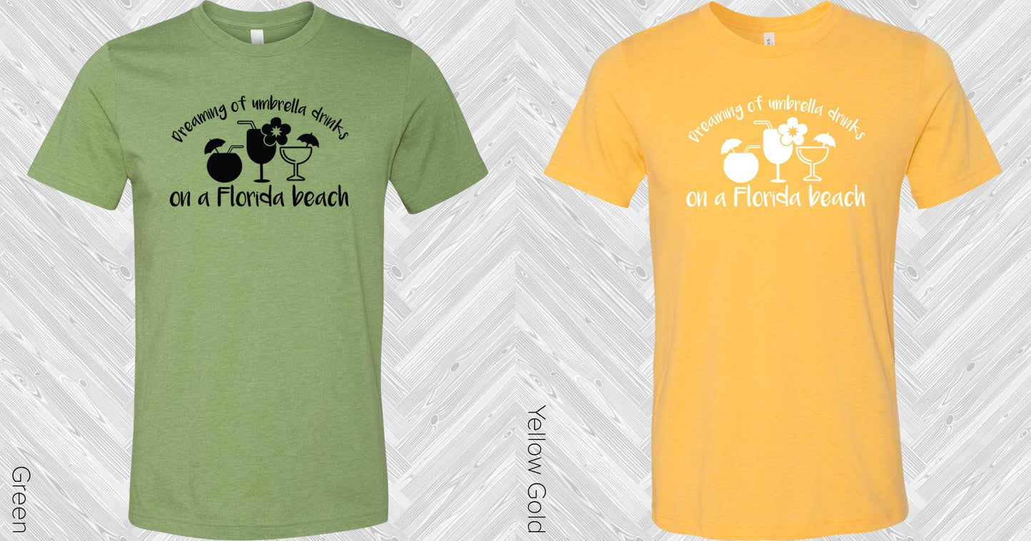 Dreaming Of Umbrella Drinks On A Florida Beach Graphic Tee Graphic Tee