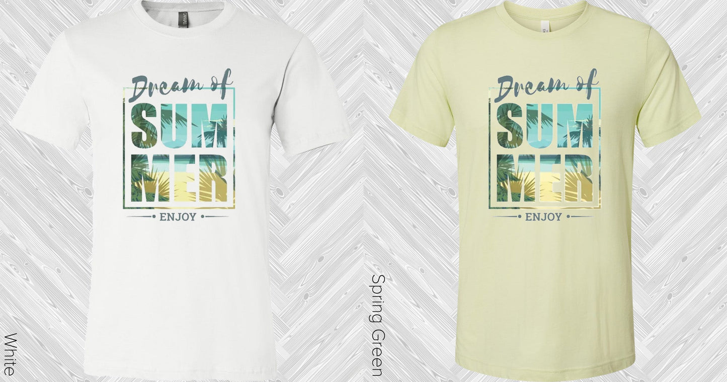 Dream Of Summer Enjoy Graphic Tee Graphic Tee
