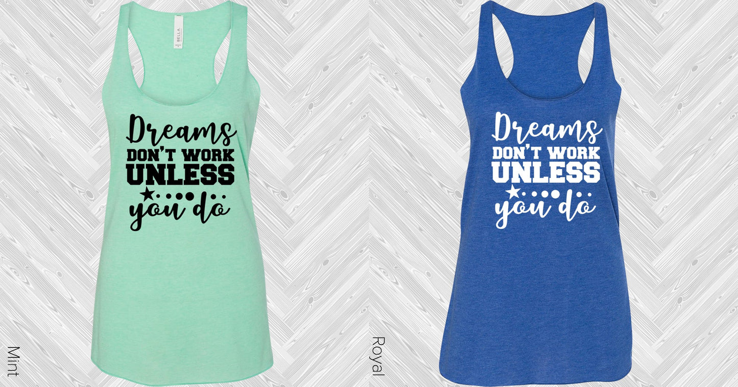 Dreams Dont Work Unless You Do Graphic Tee Graphic Tee