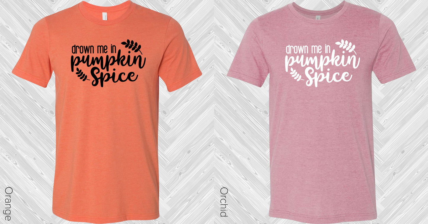 Drown Me In Pumpkin Spice Graphic Tee Graphic Tee